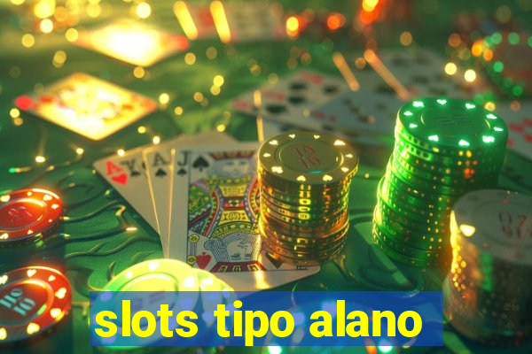 slots tipo alano